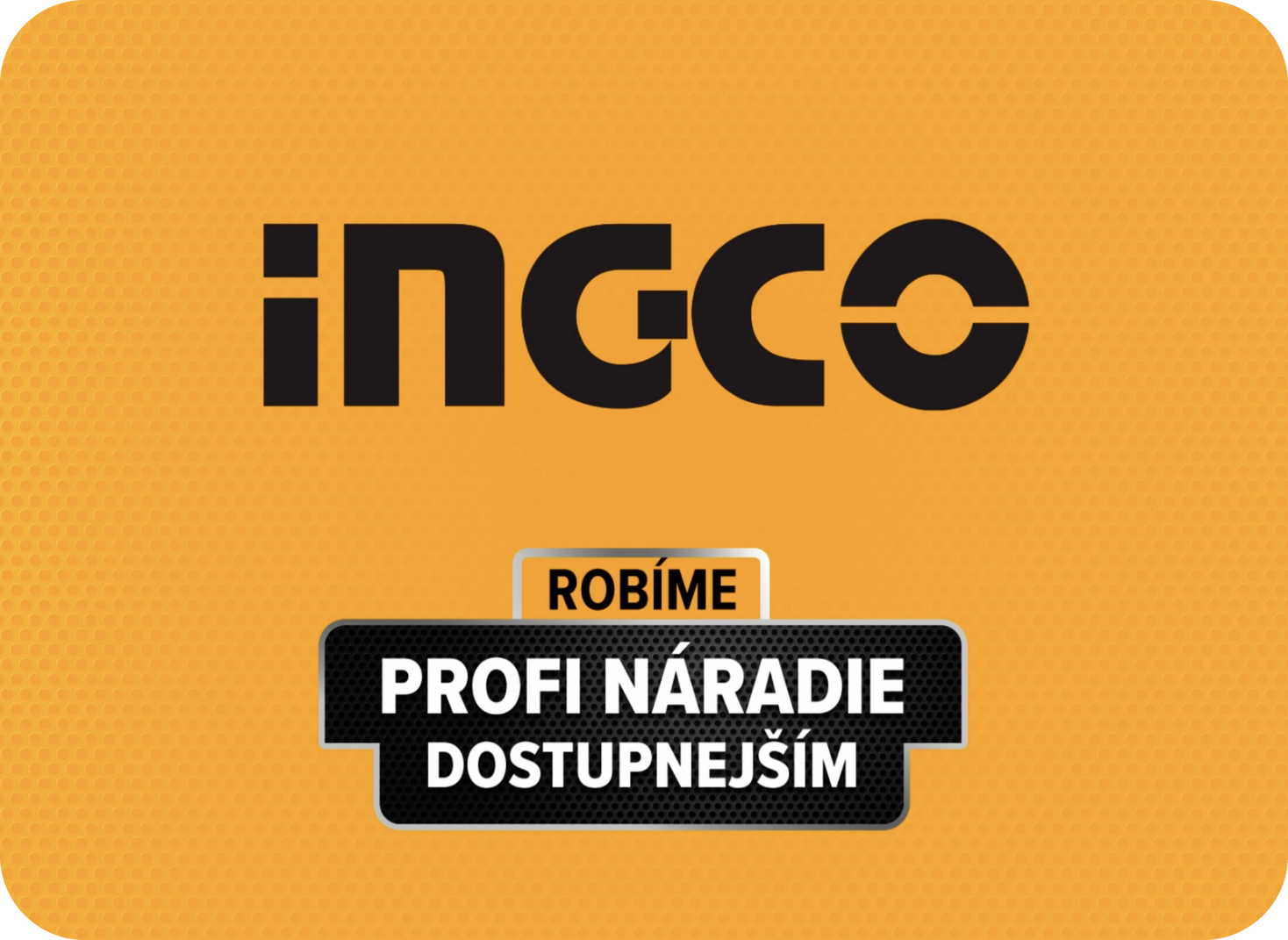 INGCO – Profi náradie dostupnejším